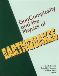 Geocomplexity and the Physics of Earthquakes John B. Rundle Editor