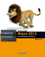 Aprender Maya 2012 Avanzado con 100 Ejercicios Prácticos MEDIAactive Author