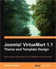Joomla! Virtuemart 1.1 Theme and Template Design Joseph Kwan Author