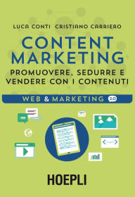 Content Marketing: Promuovere, sedurre e vendere con i contenuti Luca Conti Author