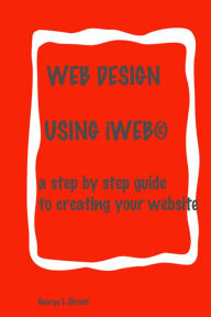 Web Design: Using iWeb George Strout Author