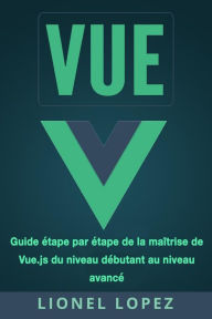 VUE: Guide Lionel Lopez Author