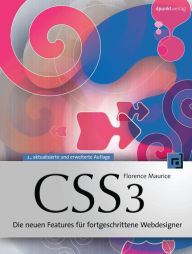 CSS3: Die neuen Features für fortgeschrittene Webdesigner Florence Maurice Author