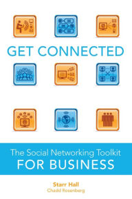Get Connected: The Social Networking Toolkit for Business Starr Hall Author