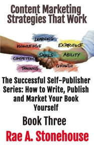 Content Marketing Strategies That Work Book Three Rae A. Stonehouse Author