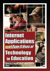 Internet Applications of Type II Uses of Technology in Education Cleborne D Maddux Editor