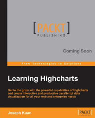 Learning Highcharts Joe (Joseph) Kuan Author