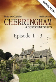 Cherringham - Episode 1 - 3: A Cosy Crime Series Compilation Matthew Costello Author