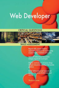 Web Developer Critical Questions Skills Assessment The Art Of Service Author