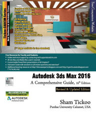 Autodesk 3ds Max 2016: A Comprehensive Guide Prof. Sham Tickoo Purdue Univ. Author