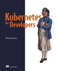 Kubernetes for Developers William Denniss Author