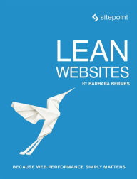 Lean Websites: Because Web Performance Simply Matters Barbara Bermes Author