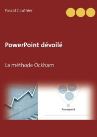 PowerPoint dévoilé: La méthode Ockham Pascal Gauthier Author