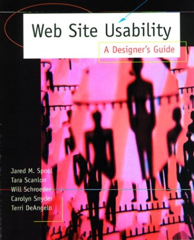Web Site Usability : A Designer's Guide by Will, DeAngelo, Terri, Scanlon, Tara, Spool, Jared M., Snyder, Carolyn Schroeder