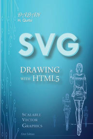 SVG Drawing with HTML5 Hussein Qutbi Author