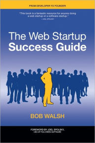 The Web Startup Success Guide Robert Walsh Author