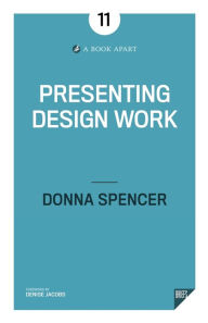 Presenting Design Work Donna Spencer Author