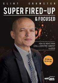 Super Fired-Up & Focused Clint Crowster Author