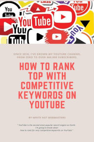 How to Rank Top With Competitive Keywords on YouTube White Hat Webmasters Author