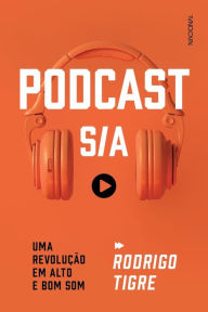 Podcast S/A: Uma revolução em alto e bom som Rodrigo Tigre Author
