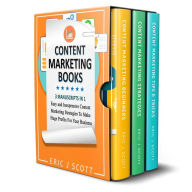 Content Marketing Book: 3 Manuscripts in 1, Easy and Inexpensive Content Marketing Strategies to Make a Huge Impact on Your Business Eric J Scott Auth