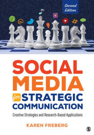 Social Media for Strategic Communication: Creative Strategies and Research-Based Applications Karen Freberg Author