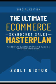 Ultimate eCommerce Masterplan: Everything you need to know before starting an eCommerce Business Zsolt Nistor Author