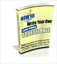 How to Write Lead-Pulling Squeeze Pages on the Fly! Dawn Publishing Editor