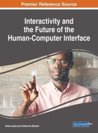 Interactivity and the Future of the Human-Computer Interface Pedro Isaias Editor