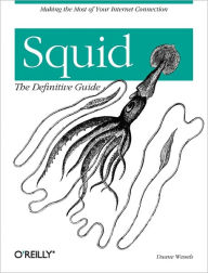 Squid: The Definitive Guide: The Definitive Guide Duane Wessels Author