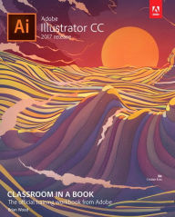 Adobe Illustrator CC Classroom in a Book (2017 release) Brian Wood Author