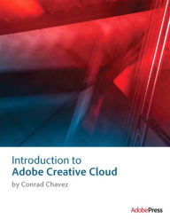 Introduction to Adobe Creative Cloud Conrad Chavez Author