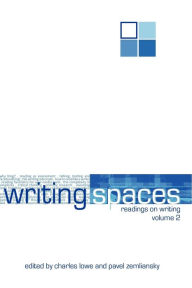 Writing Spaces: Readings on Writing Volume 2 Charles Lowe Editor