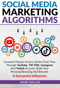 Social Media Marketing Algorithms Mark Dallas Author