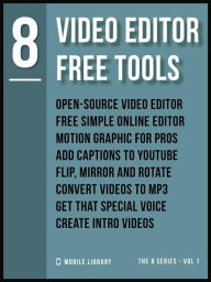 Video Editor Free Tools 8: Video Editing Made Simple [ The 8 Series - Vol 1 ] Mobile Library Author