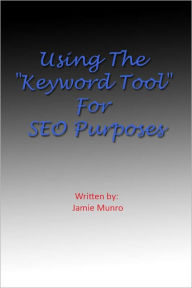 Using The Keyword Tool For SEO Purposes Jamie Munro Author