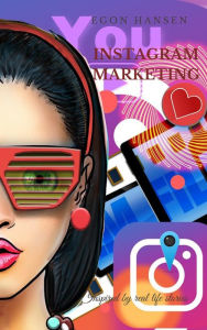 Instagram Marketing: Erfolgreiches Social-Media-Marketing: Ein Leitfaden Unternehmer und Einsteiger: Hier lernen Sie Strategien, den Algorithmus zu ve