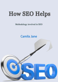 How SEO helps: Methodology involved in SEO Camila Jane Author