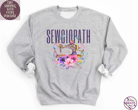 Sewing Sweatshirt, Gifts For Quilters, Quilter Gift, Sewciopath Shirt, Quilt Sewers, Gift