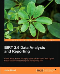 Birt 2.5 Data Analysis and Reporting John Ward Author