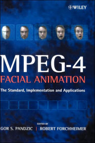 MPEG-4 Facial Animation: The Standard, Implementation and Applications Igor S. Pandzic Editor