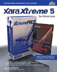 Xara Xtreme 5: The Official Guide Gary David Bouton Author