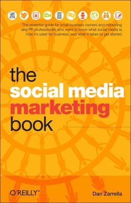 The Social Media Marketing Book by Dan Zarrella