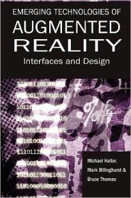 Emerging Technologies of Augmented Reality: Interfaces and Design Michael Haller Editor