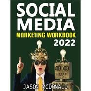 Social Media Marketing Workbook: How to Use Social Media for Business (2022 Online Marketing)