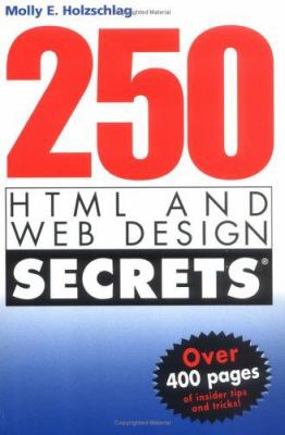250 HTML and Web Design Secrets by Molly E. Holzschlag