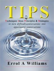 TIPS - Techniques Ideas Principles & Strategies Mr Errol A Williams Author
