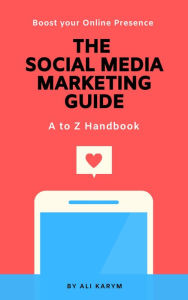The Social Media Marketing Guide Ali Karym Author
