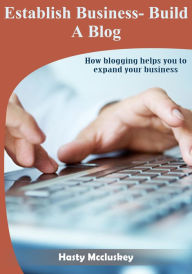 Establish Business- Build A Blog Hasty McCluskey Author