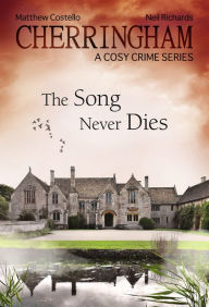Cherringham - The Song Never Dies: A Cosy Crime Series Matthew Costello Author